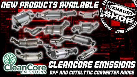 CleanCore - New range of Direct-Fit Diesel Particulate Filters & Catalytic Converters - Available Now