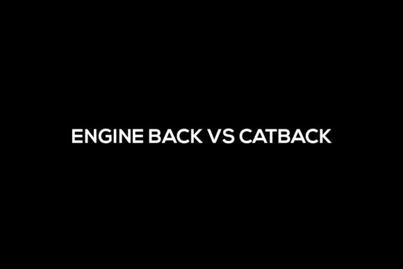 Engine Back Vs Catback