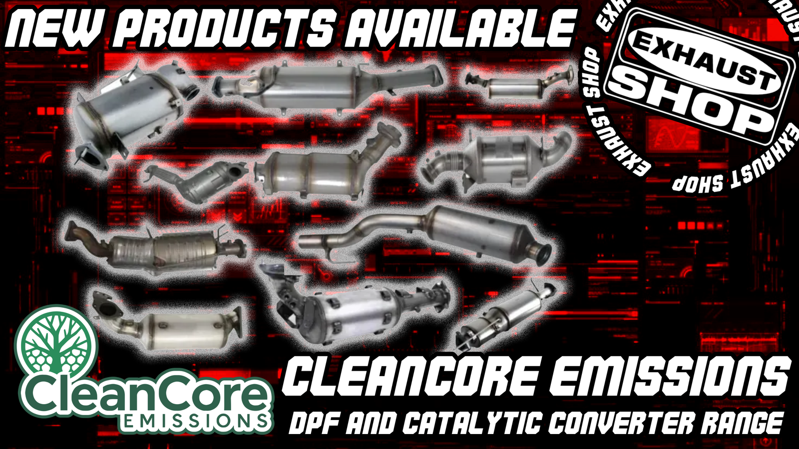 CleanCore - New range of Direct-Fit Diesel Particulate Filters & Catalytic Converters - Available Now